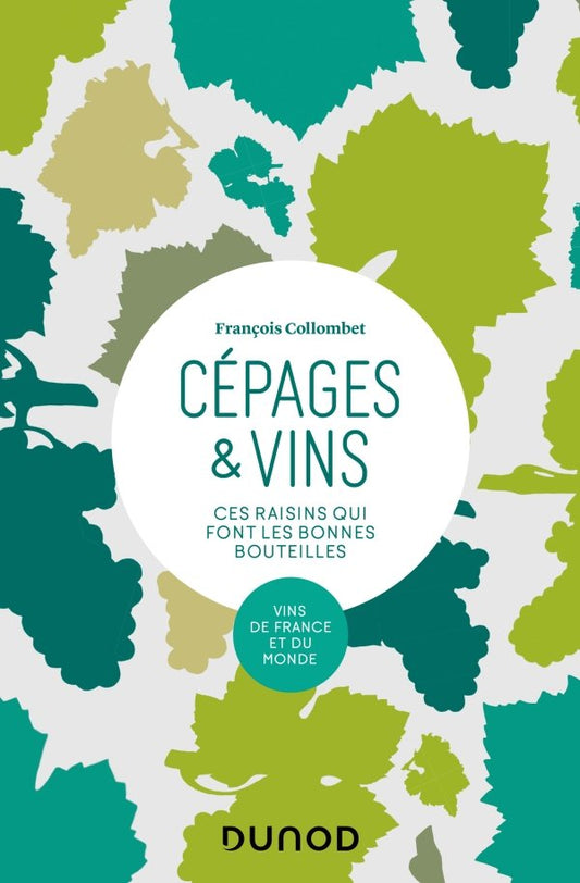 Cépages & vins - 2e éd. - Ces raisins qui font les bonnes bouteilles